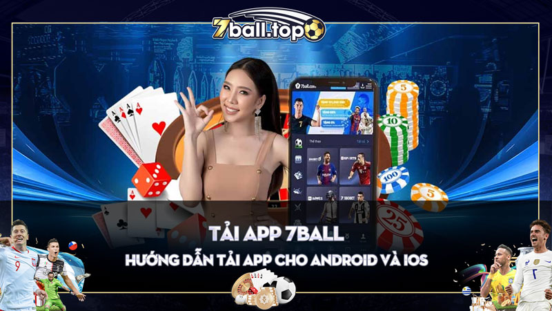 Hướng Dẫn Tải App 7ball cho điện thoại IOS và Android