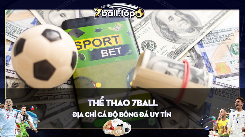 Cá cược thể thao, cá độ bóng đá 7ball