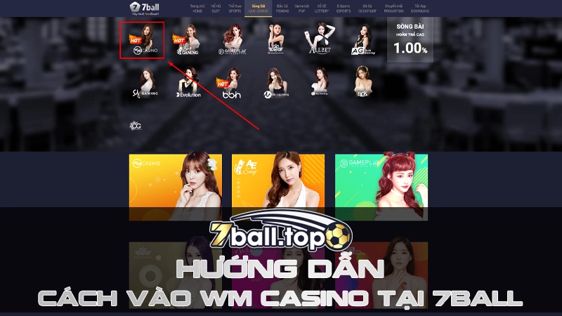 Hướng dẫn cách vào WM Casino tại 7ball