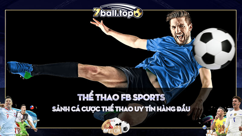 Tổng quan về sảnh thể thao FB Sport tại 7ball