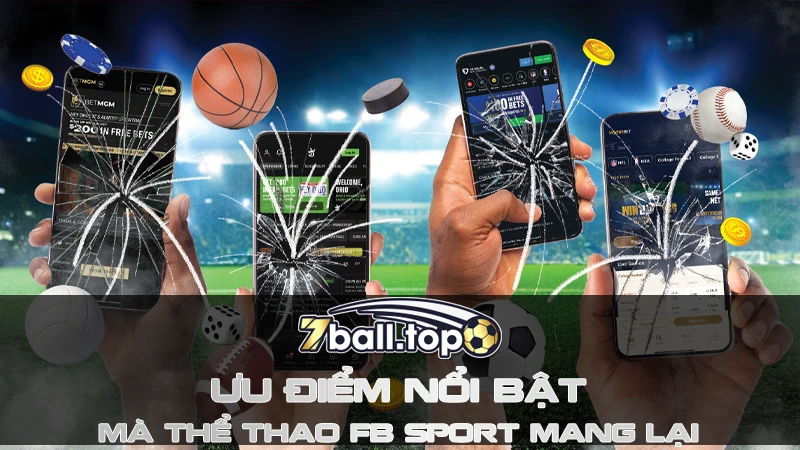 Ưu điểm nổi bật mà thể thao FB Sport mang lại